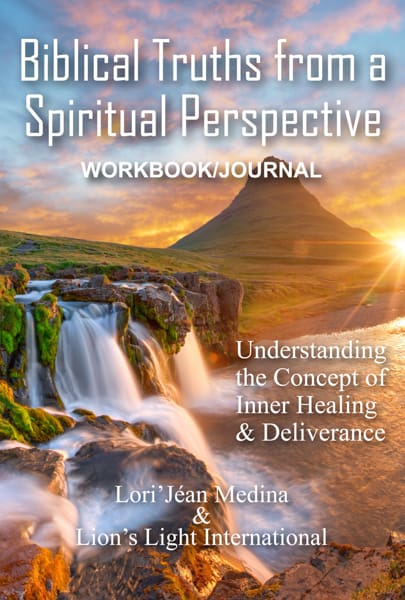 Biblical Truths from a Spiritual Perspective Workbook by Lori Jean Medina & Lion's Light International