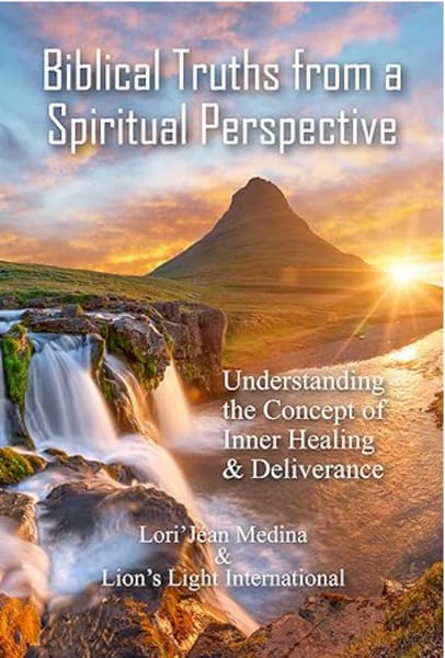 Biblical Truths from a Spiritual Perspective by Lori Jean Medina and Lion's Light International